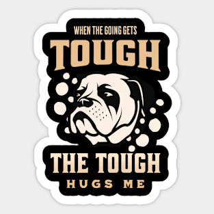 The Tough Hugs Me Humorous Inspirational Quote Phrase Text Sticker